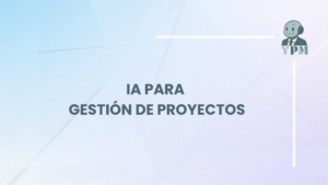 IA para gestión de proyectos